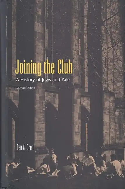 Joining the Club: A History of Jews and Yale - Hardcover