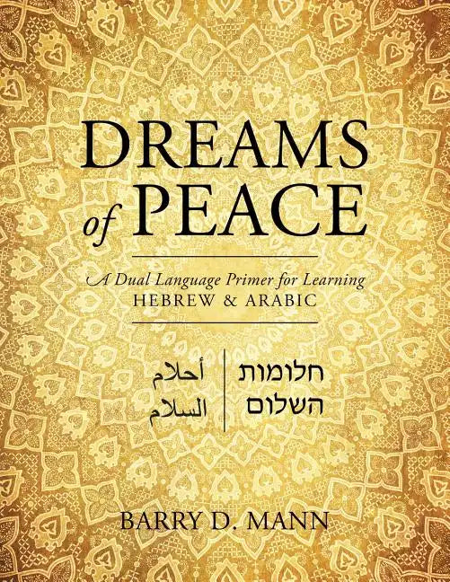 Dreams of Peace: A Dual Language Primer for Learning Hebrew & Arabic - Paperback