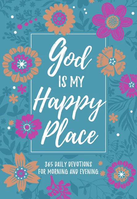 God Is My Happy Place: Morning & Evening Devotional - Imitation Leather