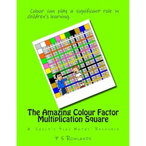 The Amazing Colour Factor Multiplication Square: A 'Child's Play Maths' Resource - Paperback