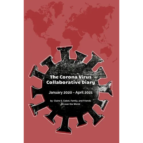 The Corona Virus Collaborative Diary: January 2020 - April 2021 - Paperback
