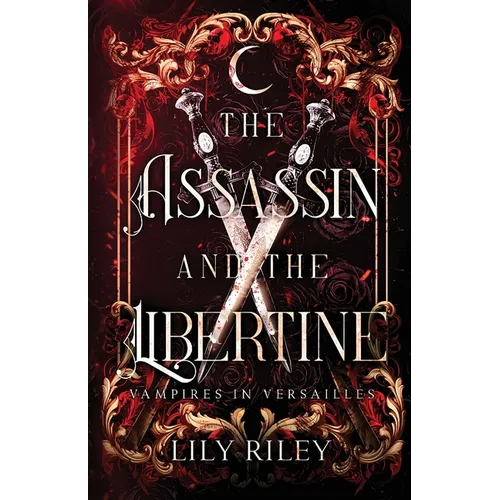 The Assassin and the Libertine: Vampires in Versailles, Book One - Paperback