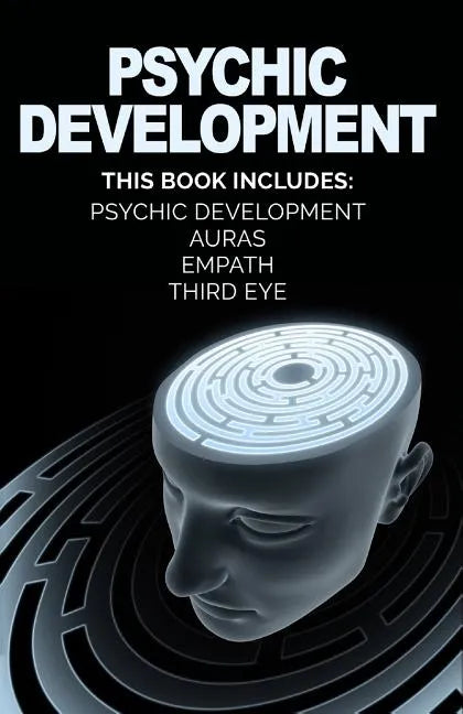 Psychic Development: Develop Psychic Abilities, Auras, Third Eye, Empath +1 BONU - Paperback