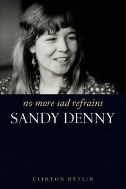 No More Sad Refrains: Sandy Denny - Paperback