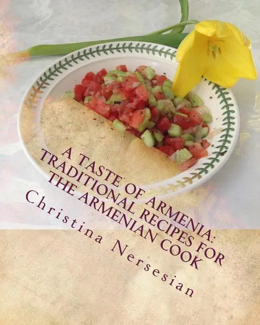 A Taste of Armenia: Traditional Recipes for the Armenian Cook - Paperback