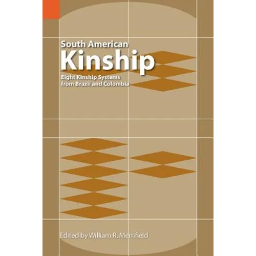South American Kinship: Eight Kinship Systems from Brazil and Colombia - Paperback