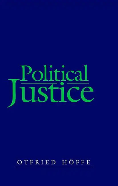 Political Justice: Foundations for a Critical Philosophy of Law and the State - Paperback