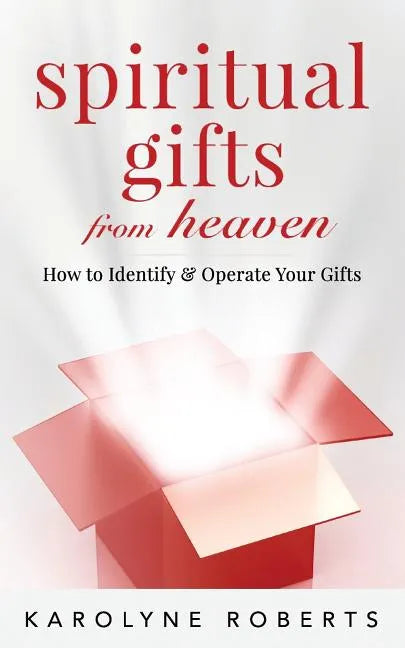Spiritual Gifts from Heaven: How to Identify and Operate Your Gifts - Paperback