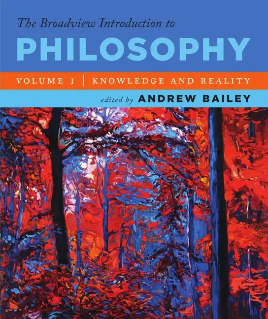 The Broadview Introduction to Philosophy Volume I: Knowledge and Reality - Paperback