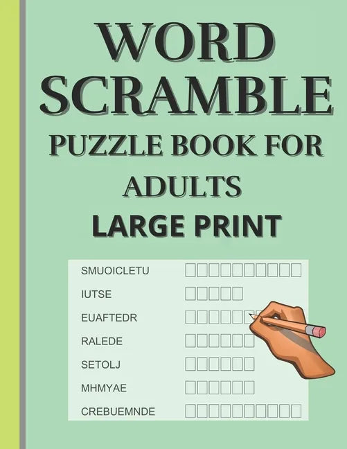 Word Scramble: Puzzle book for adults large print. Word Scramble is a word puzzle word game based on anagram, where you have to rearr - Paperback