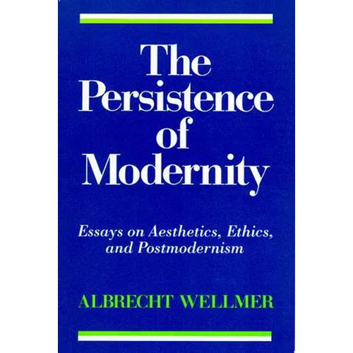 The Persistence of Modernity: Essays on Aesthetics, Ethics, and Postmodernism - Paperback