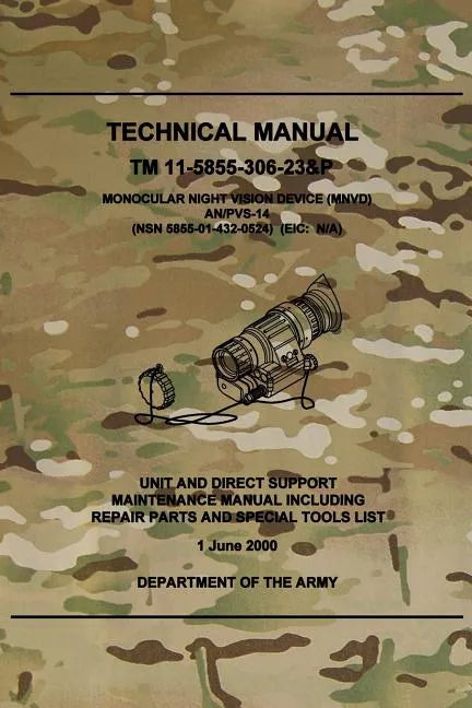 TM 11-5855-306-23&P Monocular Night Vision Device (MNVD) AN/PVS-14: Unit and Direct Support Maintenance Manual Including Repair Parts and Special Tool - Paperback
