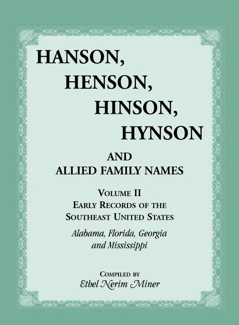 Hanson, Henson, Hinson, Hynson, and Allied Family Names, Volume 2: Early Records of the Southeast United States - Paperback