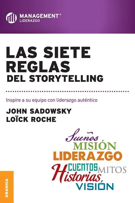 Las Siete Reglas del Storytelling: Inspire a su equipo con liderazgo auténtico - Paperback
