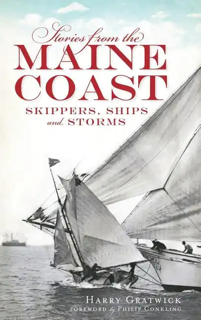 Stories from the Maine Coast: Skippers, Ships and Storms - Hardcover
