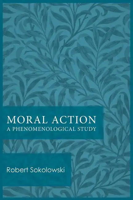 Moral Action: A Phenomenological Study - Paperback