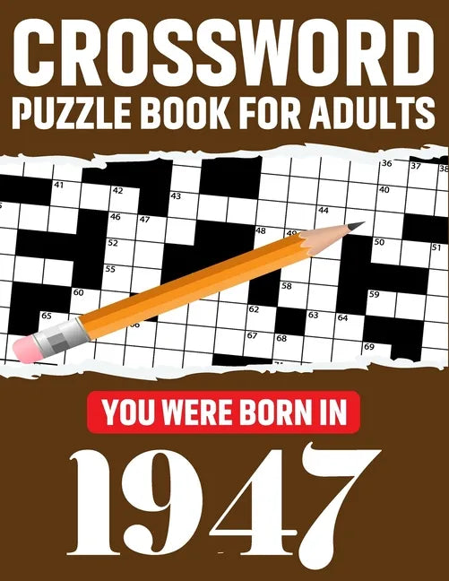 Crossword Puzzle Book For Adults: You Were Born In 1947: Enjoy Your Day Through A Puzzle Journey With 80 Large Print Medium-To-Hard Awesome 2021 Cross - Paperback
