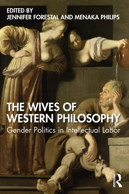 The Wives of Western Philosophy: Gender Politics in Intellectual Labor - Paperback