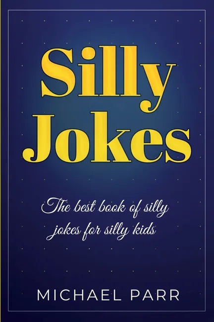 Silly Jokes: The best book of silly jokes for silly kids - Paperback