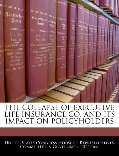 The Collapse of Executive Life Insurance Co. and Its Impact on Policyholders - Paperback