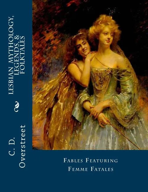 Lesbian Mythology, Legends, & Folktales: Fables Featuring Femme Fatals - Paperback