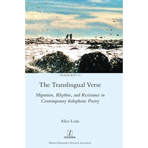 The Translingual Verse: Migration, Rhythm, and Resistance in Contemporary Italophone Poetry - Hardcover