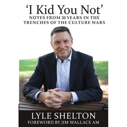 'I Kid You Not': Notes from 20 Years in the Trenches of the Culture Wars - Paperback