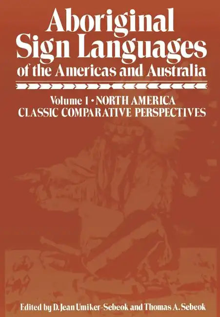 Aboriginal Sign Languages of the Americas and Australia: Volume 1; North America Classic Comparative Perspectives - Paperback