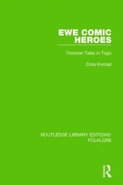 Ewe Comic Heroes (Rle Folklore): Trickster Tales in Togo - Paperback