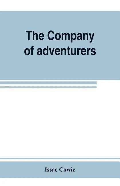 The Company of adventurers; a narrative of seven years in the service of the Hudson's Bay company during 1867-1874, on the great buffalo plains, with - Paperback