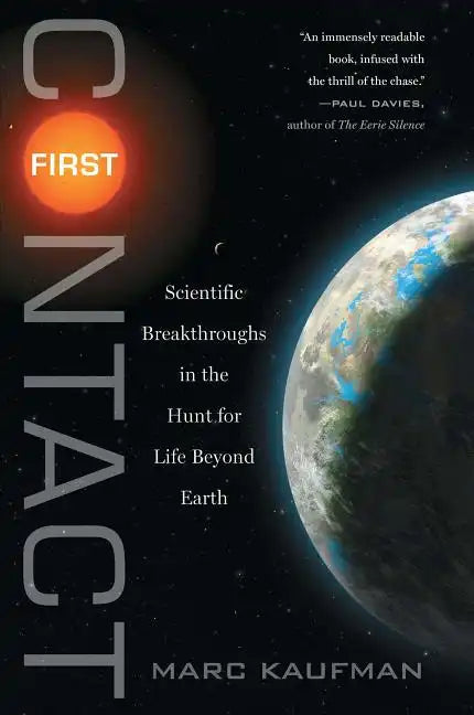 First Contact: Scientific Breakthroughs in the Hunt for Life Beyond Earth - Paperback