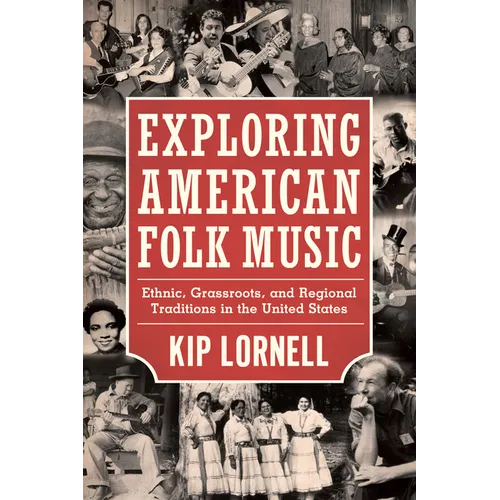 Exploring American Folk Music: Ethnic, Grassroots, and Regional Traditions in the United States - Hardcover