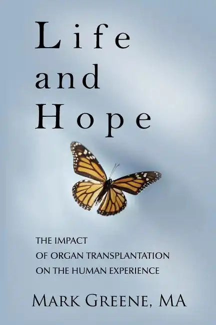 Life and Hope: The Impact of Organ Transplantation on the Human Experience - Paperback