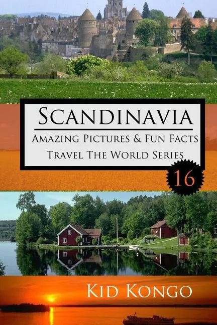 Scandinavia Amazing Pictures & Fun Facts: Kid Kongo Travel The World Series (Book 16) - Paperback