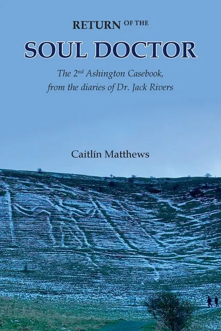 Return of the Soul Doctor: The 2nd Ashington Casebook, from the diaries of Dr. Jack Rivers - Paperback