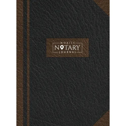 Mobile Notary Journal: Hardbound Record Book Logbook for Notarial Acts, 390 Entries, 8.5" x 11", Black and Brown Cover - Hardcover