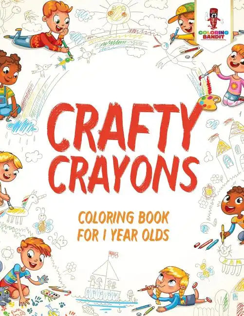 Crafty Crayons: Coloring Book for 1 Year Olds - Paperback