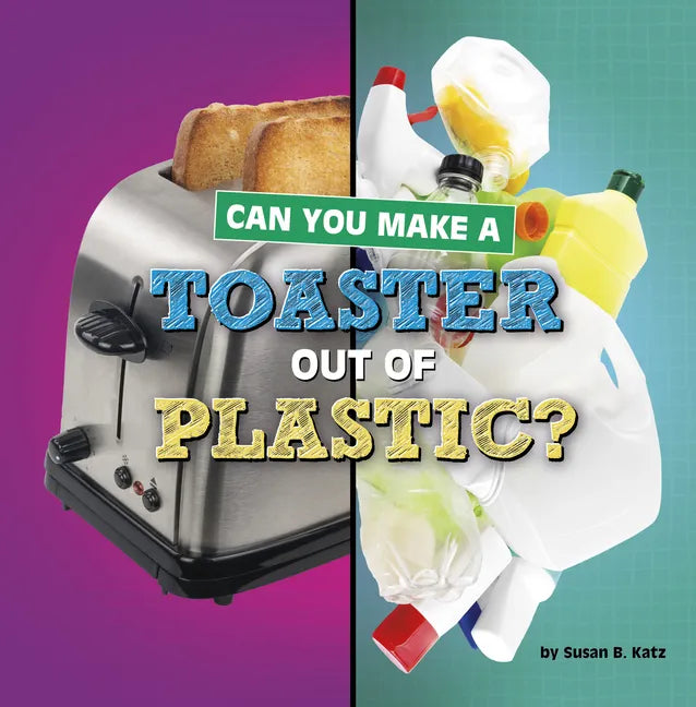 Can You Make a Toaster Out of Plastic? - Hardcover