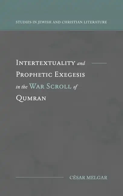 Intertextuality and Prophetic Exegesis in the War Scroll of Qumran - Hardcover