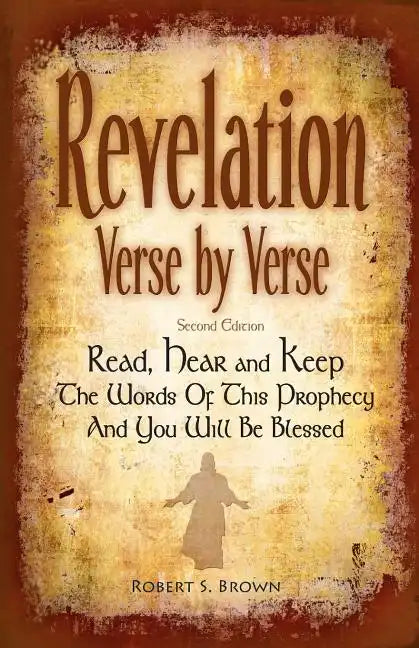 Revelation Verse By Verse, Second Edition (Large Print) Read, Hear and Keep the Words of this Prophecy and You Will Be Blessed: Interpretation and Pre - Paperback