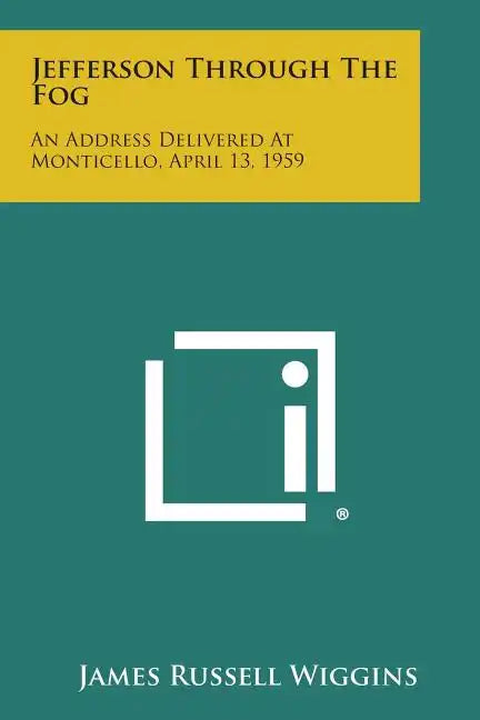 Jefferson Through The Fog: An Address Delivered At Monticello, April 13, 1959 - Paperback