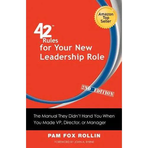 42 Rules for Your New Leadership Role (2nd Edition): The Manual They Didn't Hand You When You Made VP, Director, or Manager - Paperback
