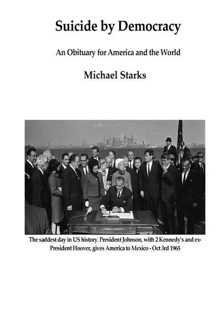 Suicide by Democracy: An Obituary for America and the World - Paperback
