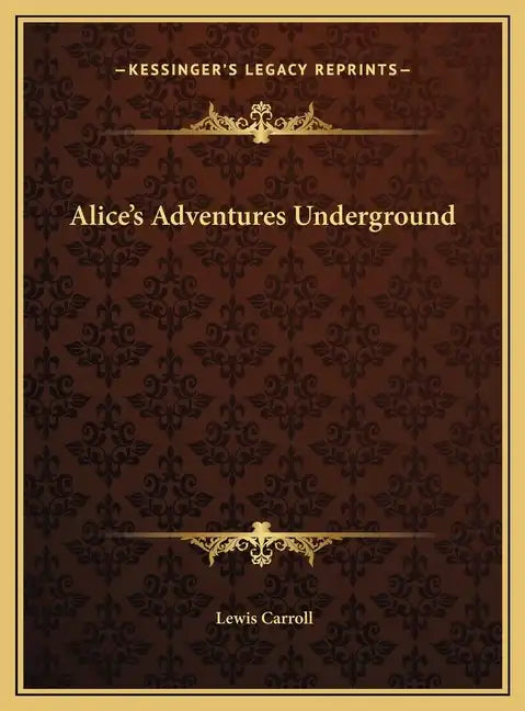 Alice's Adventures Underground - Hardcover