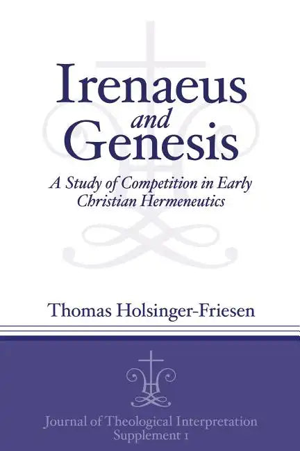 Irenaeus and Genesis: A Study of Competition in Early Christian Hermeneutics - Paperback