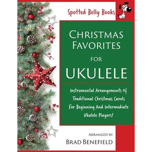 Christmas Favorites for Ukulele: Instrumental arrangements of traditional Christmas carols for beginning and intermediate ukulele players. - Paperback