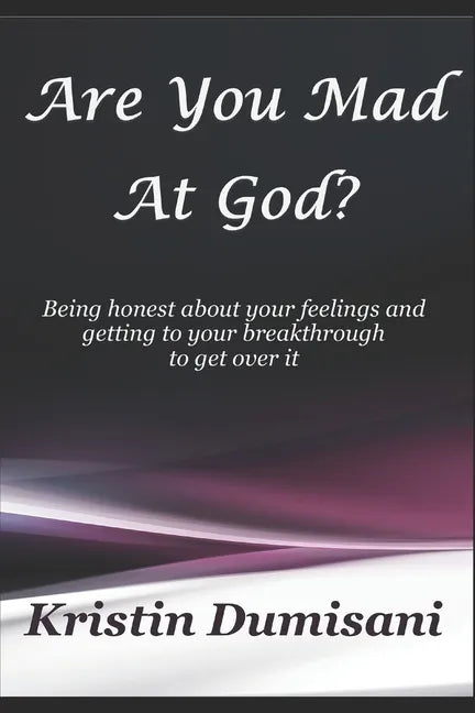 Are You Mad At God?: Being honest about your feelings and getting to your breakthrough to get over it - Paperback