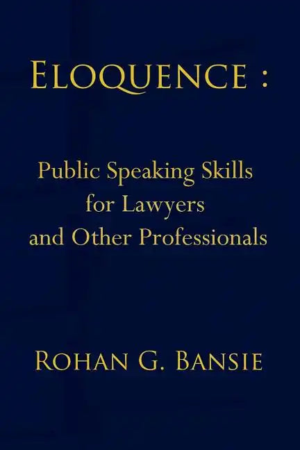 Eloquence: Public Speaking Skills for Lawyers and Other Professionals - Paperback