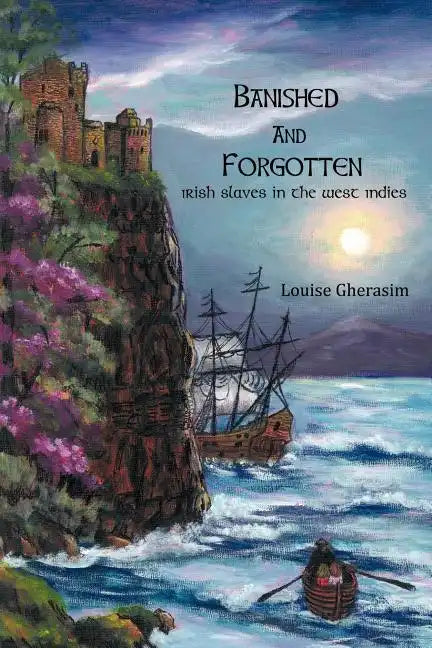 Banished and Forgotten: Irish Slaves in the West Indies - Paperback