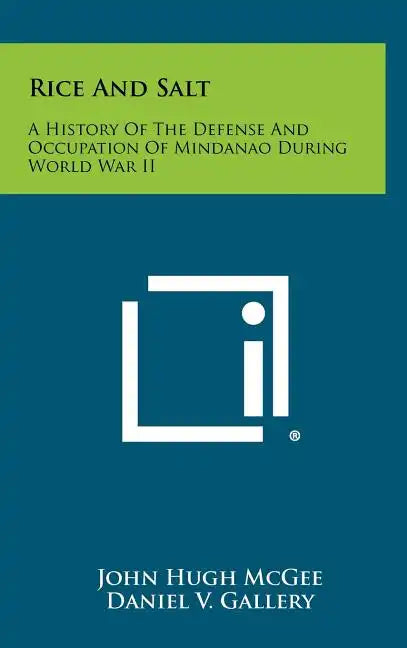 Rice and Salt: A History of the Defense and Occupation of Mindanao During World War II - Hardcover